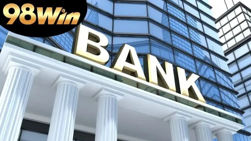 Ngân hàng 98win: Tổng quan và những lựa chọn hàng đầu 2 Các loại ngân hàng phổ biến liên kết với 98win